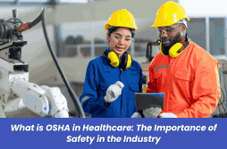 What is OSHA in Healthcare: The Importance of Safety in the Industry